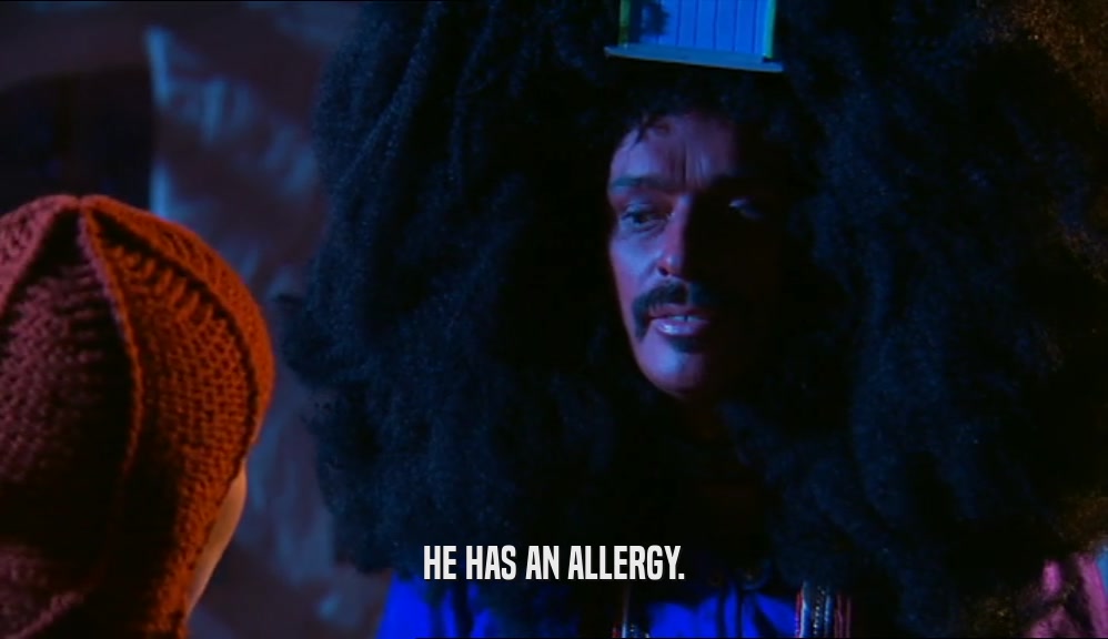 HE HAS AN ALLERGY.  