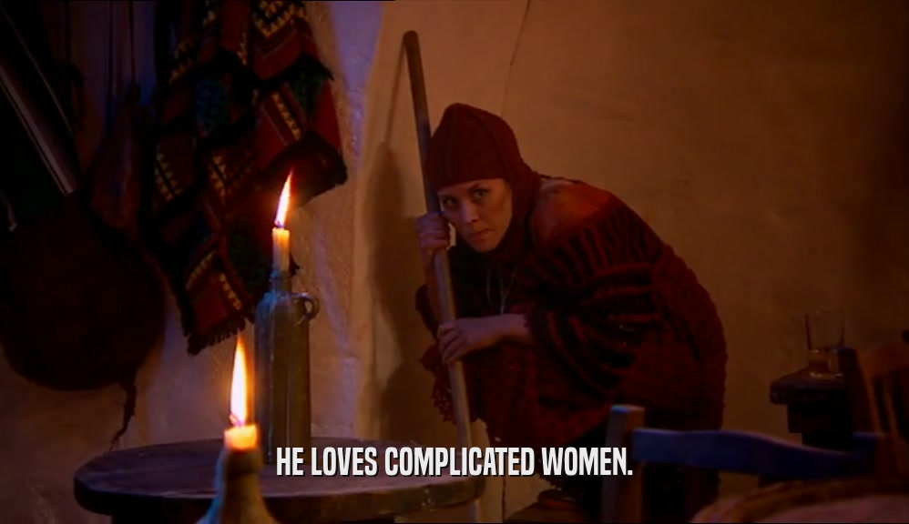 HE LOVES COMPLICATED WOMEN.  