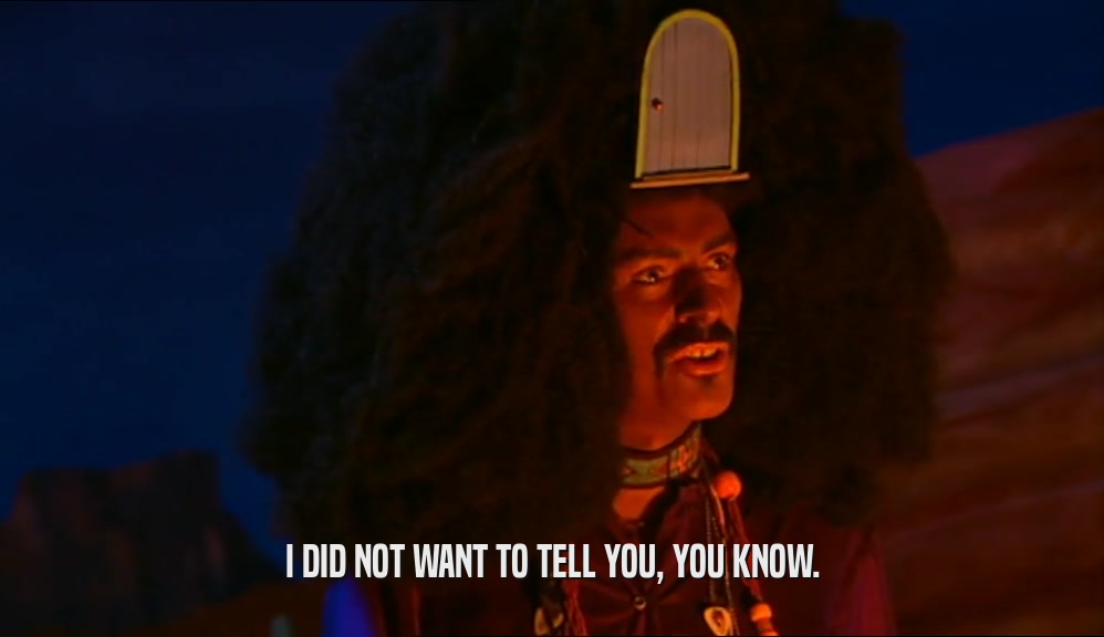 I DID NOT WANT TO TELL YOU, YOU KNOW.  