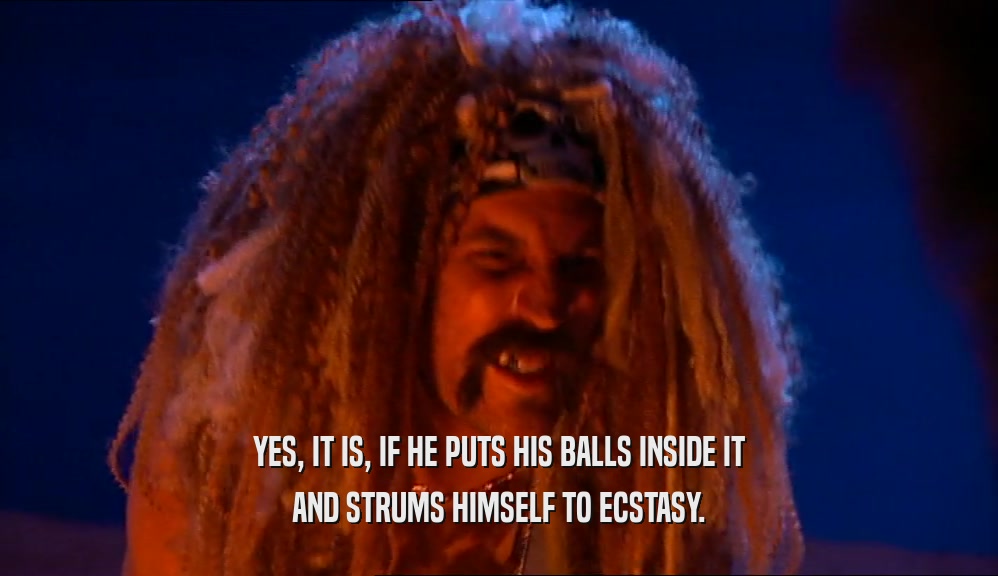 YES, IT IS, IF HE PUTS HIS BALLS INSIDE IT
 AND STRUMS HIMSELF TO ECSTASY.
 