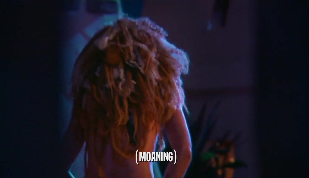 (MOANING)  