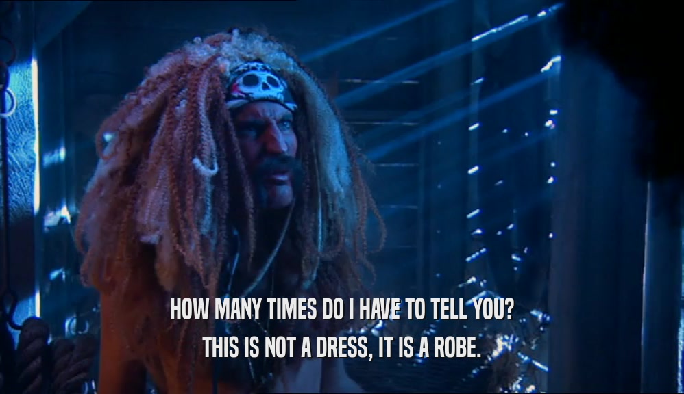 HOW MANY TIMES DO I HAVE TO TELL YOU? THIS IS NOT A DRESS, IT IS A ROBE. 