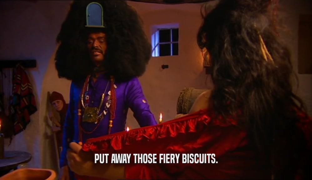 PUT AWAY THOSE FIERY BISCUITS.  