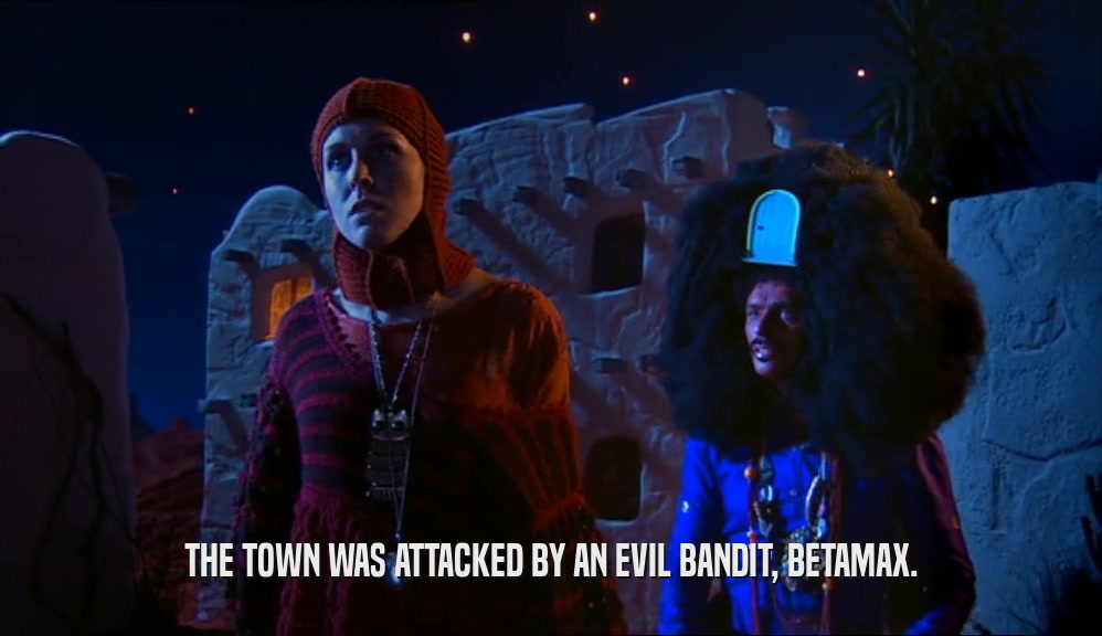 THE TOWN WAS ATTACKED BY AN EVIL BANDIT, BETAMAX.  