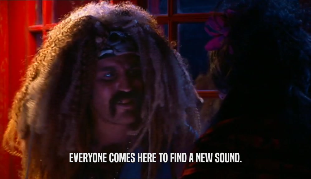 EVERYONE COMES HERE TO FIND A NEW SOUND.  