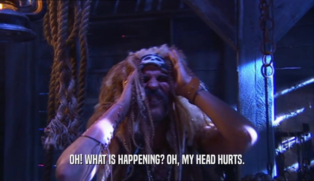 OH! WHAT IS HAPPENING? OH, MY HEAD HURTS.  