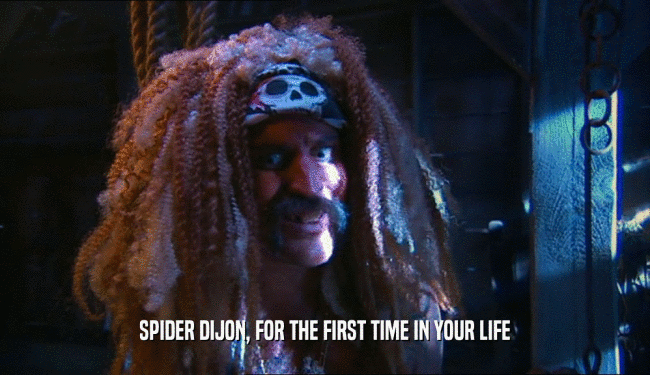 SPIDER DIJON, FOR THE FIRST TIME IN YOUR LIFE  