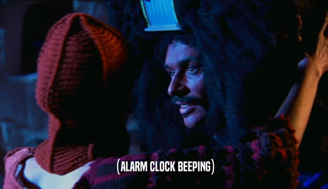 (ALARM CLOCK BEEPING)  