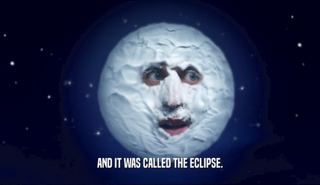 AND IT WAS CALLED THE ECLIPSE.  