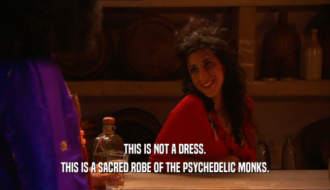 THIS IS NOT A DRESS. THIS IS A SACRED ROBE OF THE PSYCHEDELIC MONKS. 