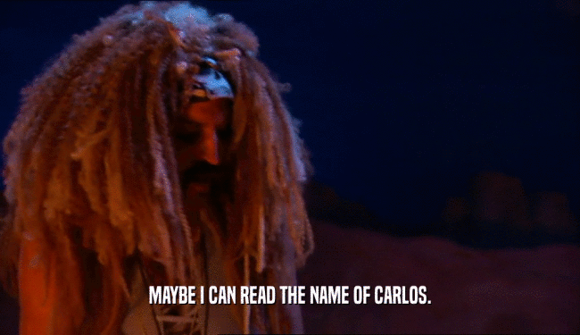 MAYBE I CAN READ THE NAME OF CARLOS.  