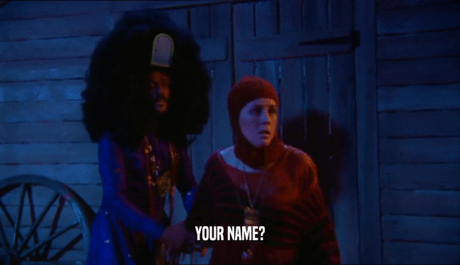 YOUR NAME?  
