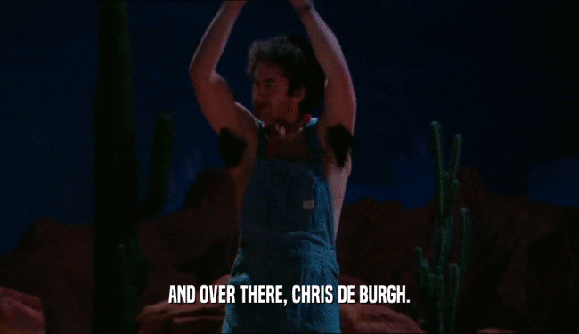 AND OVER THERE, CHRIS DE BURGH.  