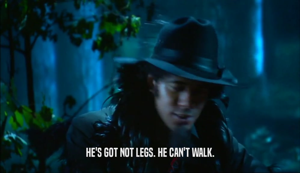 HE'S GOT NOT LEGS. HE CAN'T WALK.  