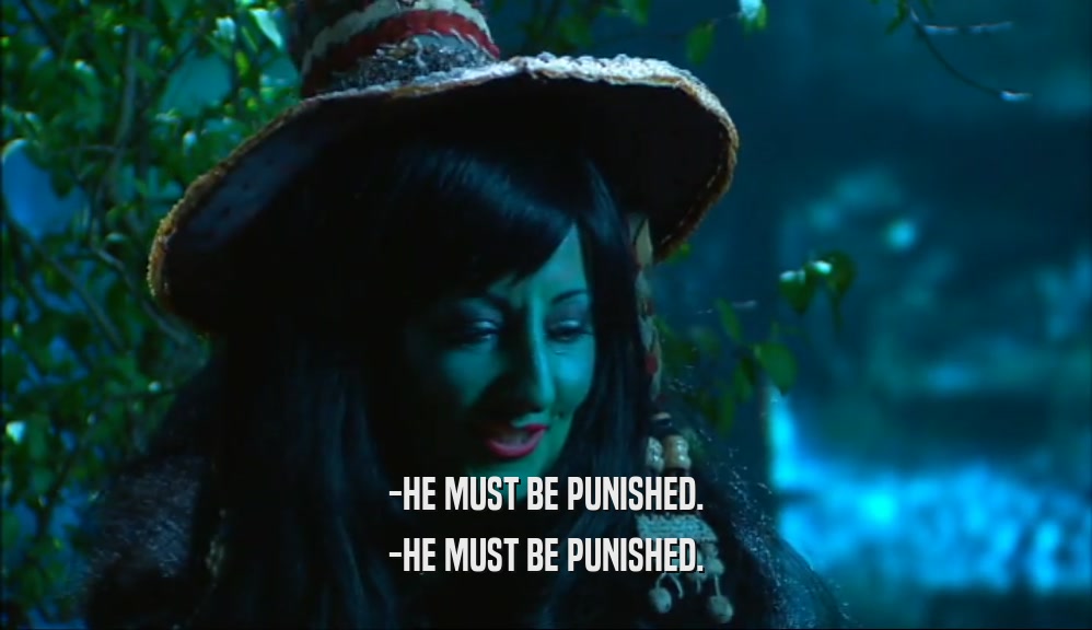 -HE MUST BE PUNISHED.
 -HE MUST BE PUNISHED.
 