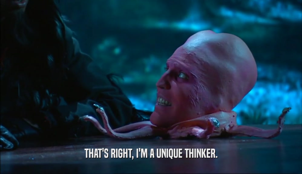 THAT'S RIGHT, I'M A UNIQUE THINKER.  