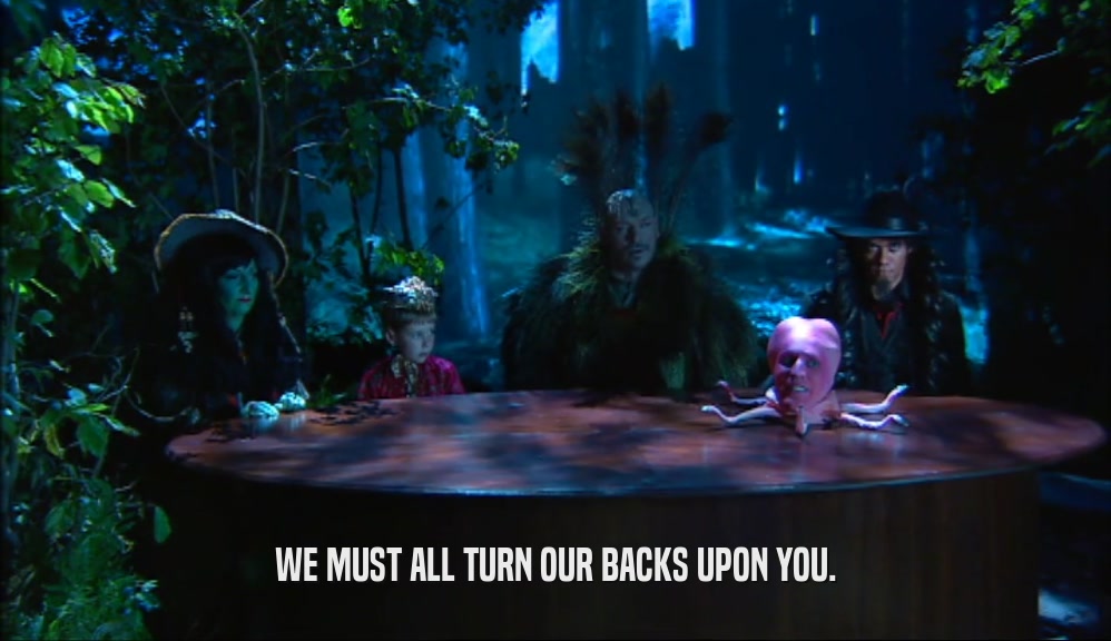 WE MUST ALL TURN OUR BACKS UPON YOU.  