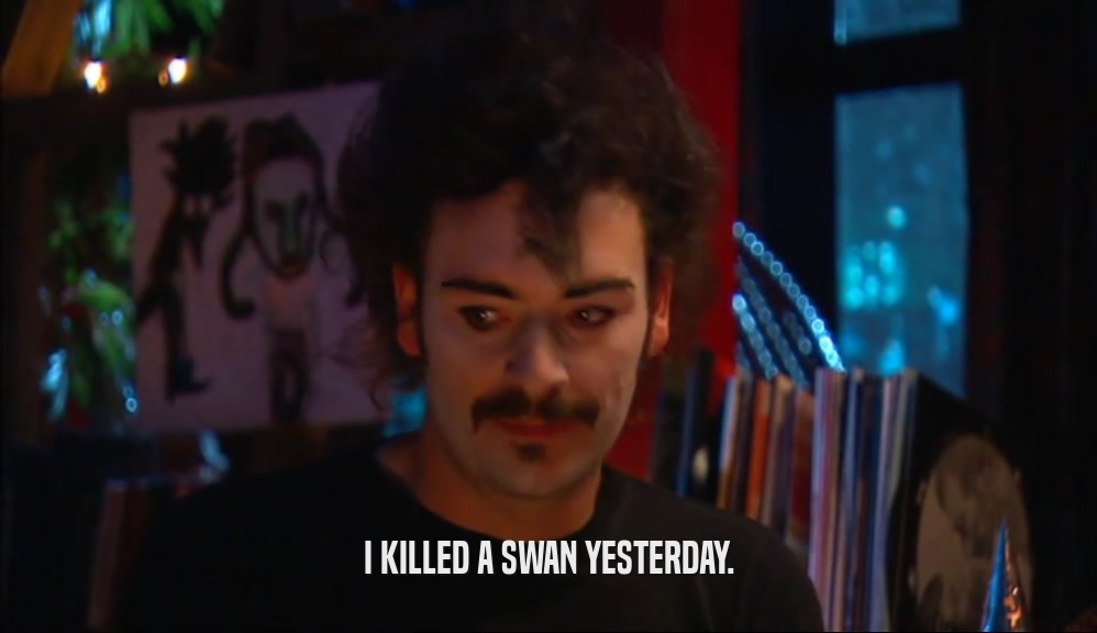 I KILLED A SWAN YESTERDAY.
  