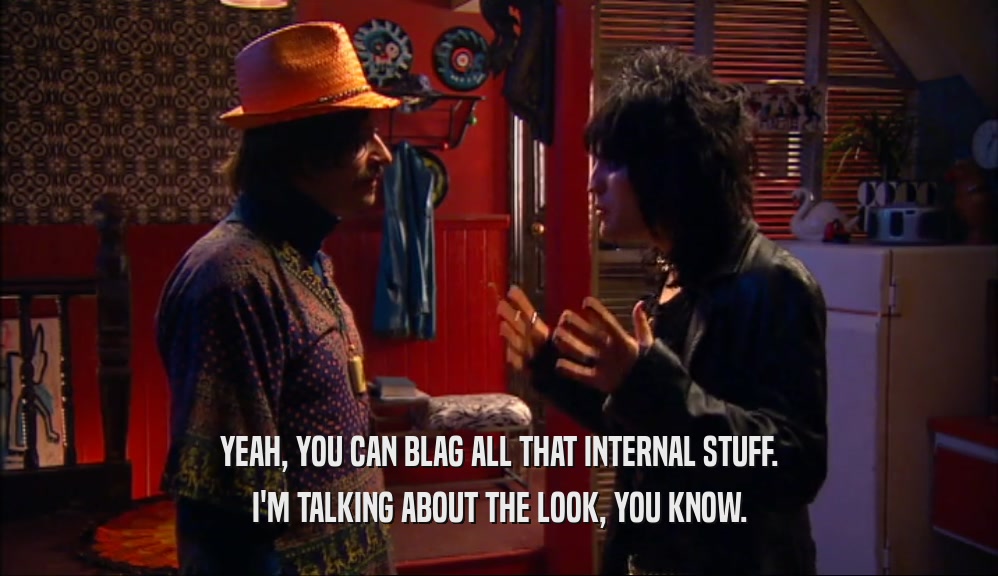 YEAH, YOU CAN BLAG ALL THAT INTERNAL STUFF. I'M TALKING ABOUT THE LOOK, YOU KNOW. 
