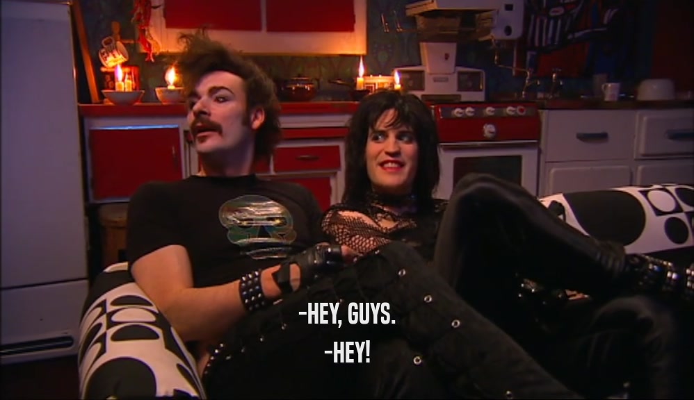-HEY, GUYS. -HEY! 