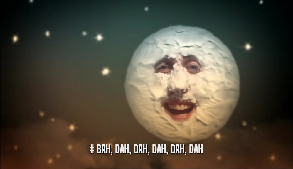 # BAH, DAH, DAH, DAH, DAH, DAH  