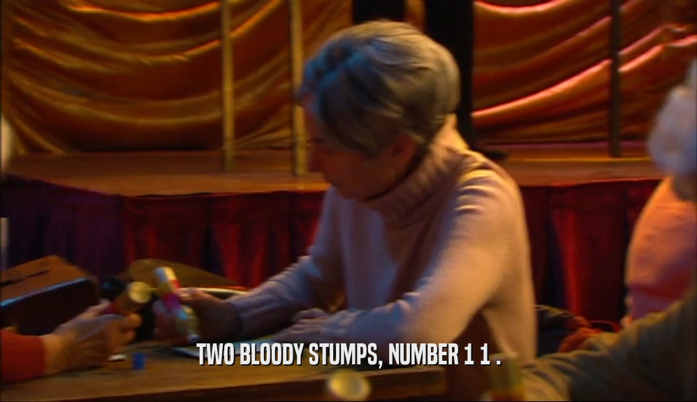 TWO BLOODY STUMPS, NUMBER 1 1 .  
