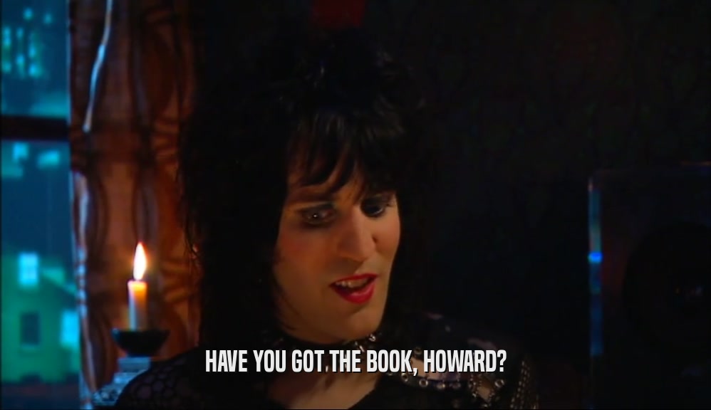HAVE YOU GOT THE BOOK, HOWARD?  