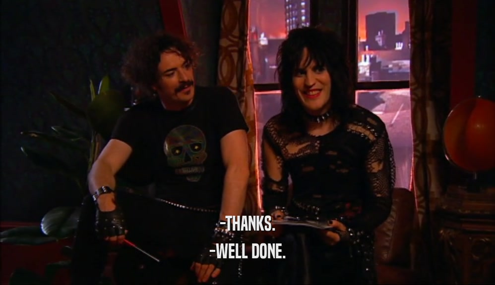 -THANKS. -WELL DONE. 