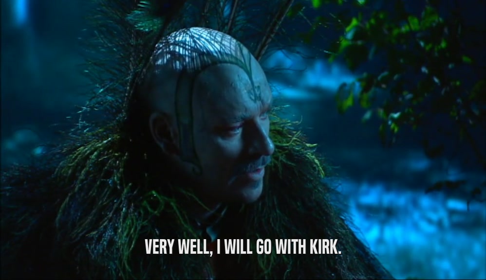 VERY WELL, I WILL GO WITH KIRK.  