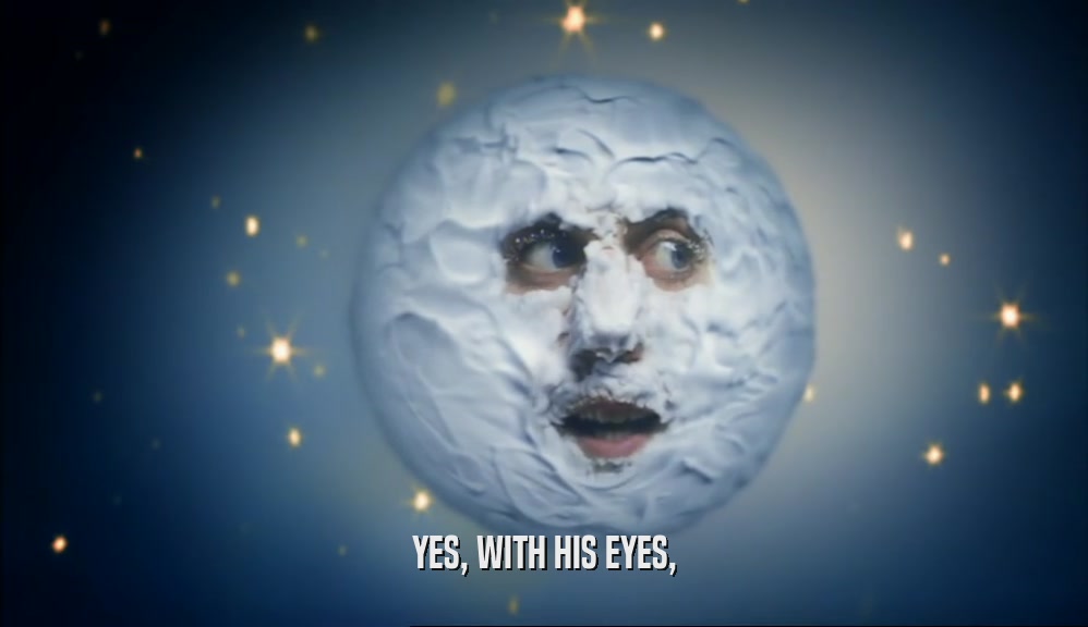 YES, WITH HIS EYES,  
