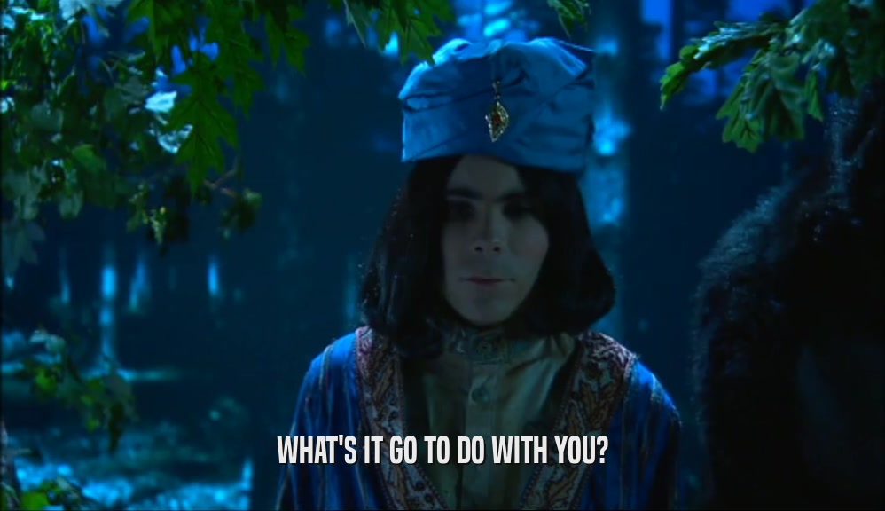 WHAT'S IT GO TO DO WITH YOU?  