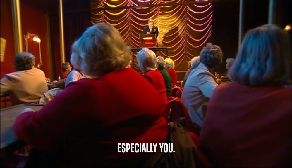 ESPECIALLY YOU.  
