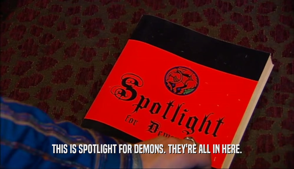 THIS IS SPOTLIGHT FOR DEMONS. THEY'RE ALL IN HERE.  