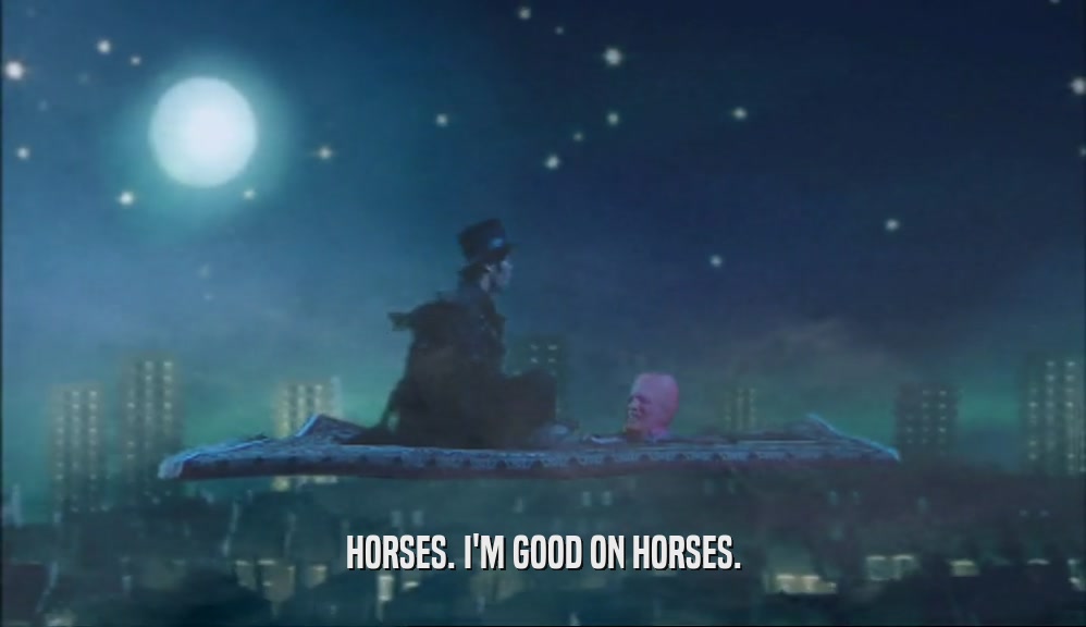HORSES. I'M GOOD ON HORSES.  
