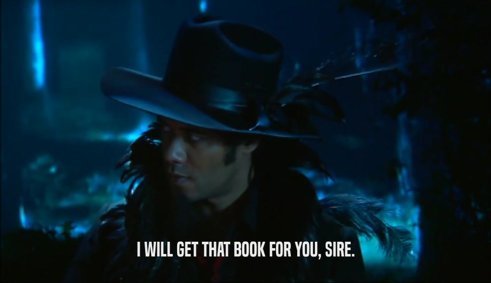 I WILL GET THAT BOOK FOR YOU, SIRE.  