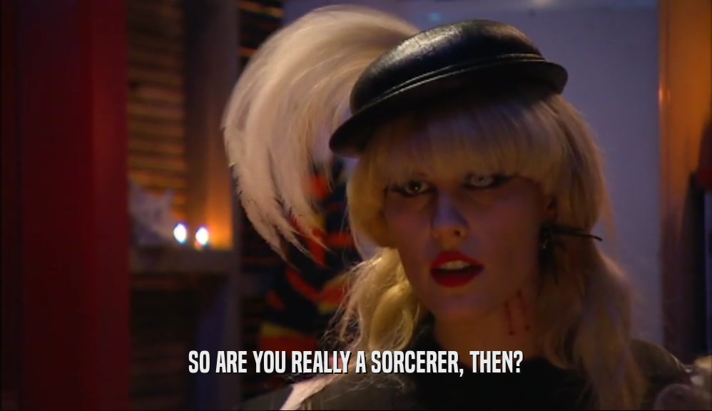 SO ARE YOU REALLY A SORCERER, THEN?  