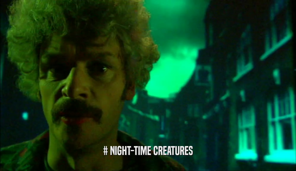 # NIGHT-TIME CREATURES
  