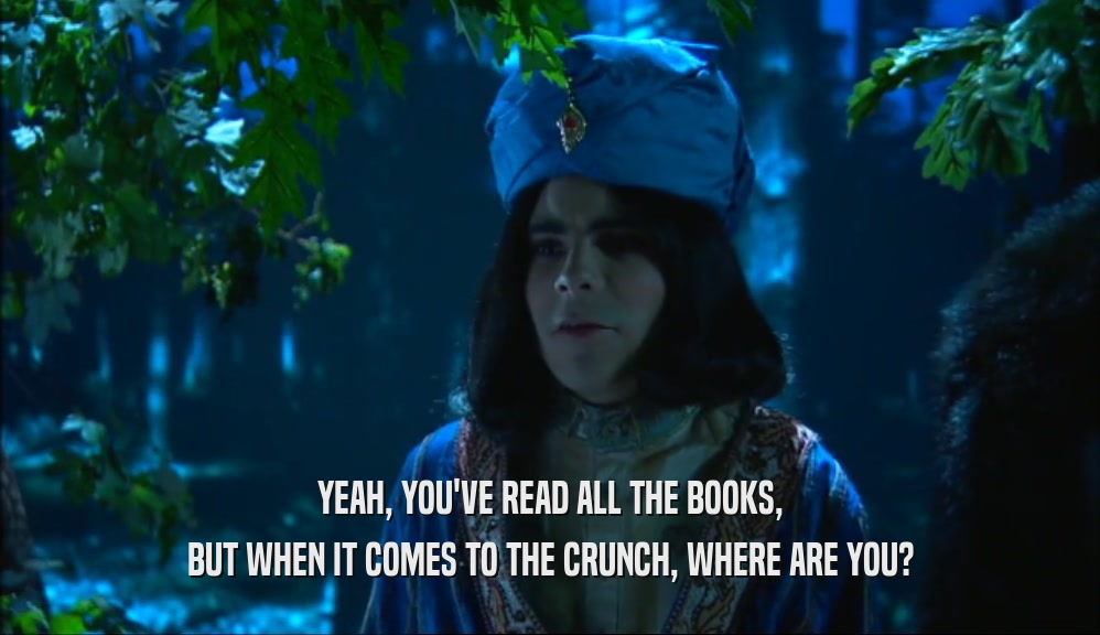 YEAH, YOU'VE READ ALL THE BOOKS, BUT WHEN IT COMES TO THE CRUNCH, WHERE ARE YOU? 