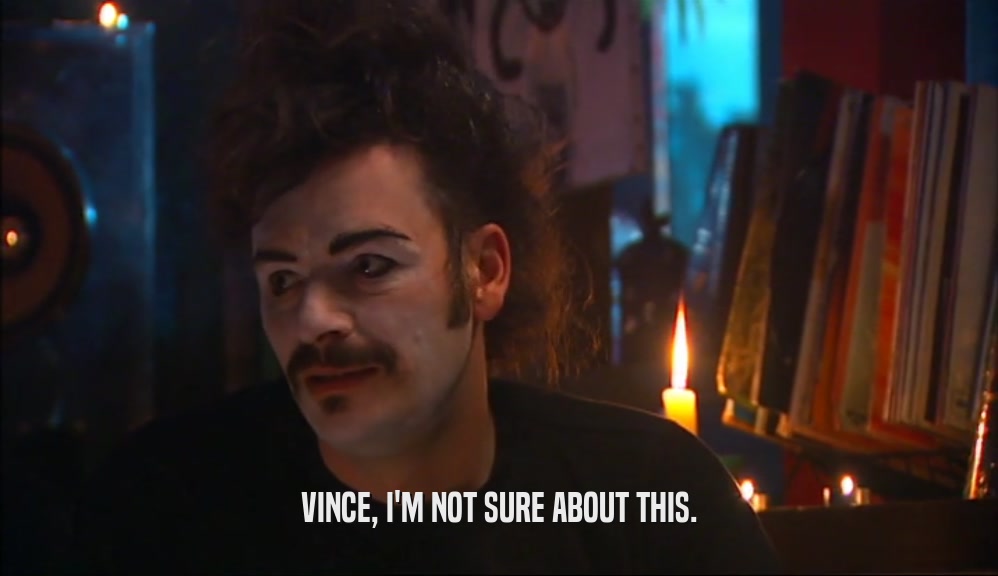 VINCE, I'M NOT SURE ABOUT THIS.  