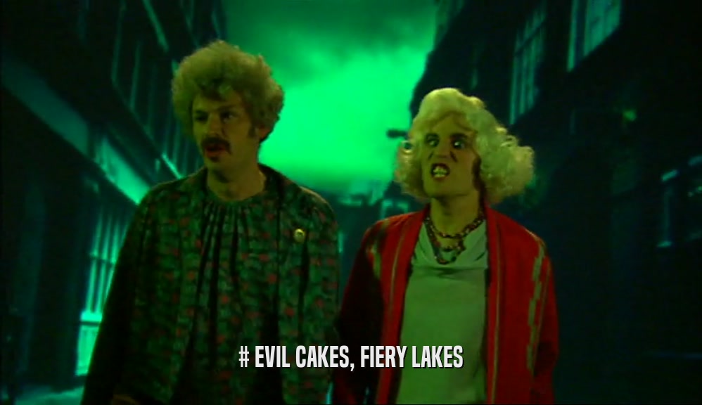 # EVIL CAKES, FIERY LAKES  