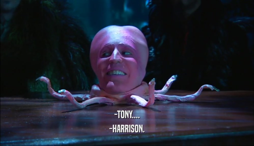 -TONY.... -HARRISON. 