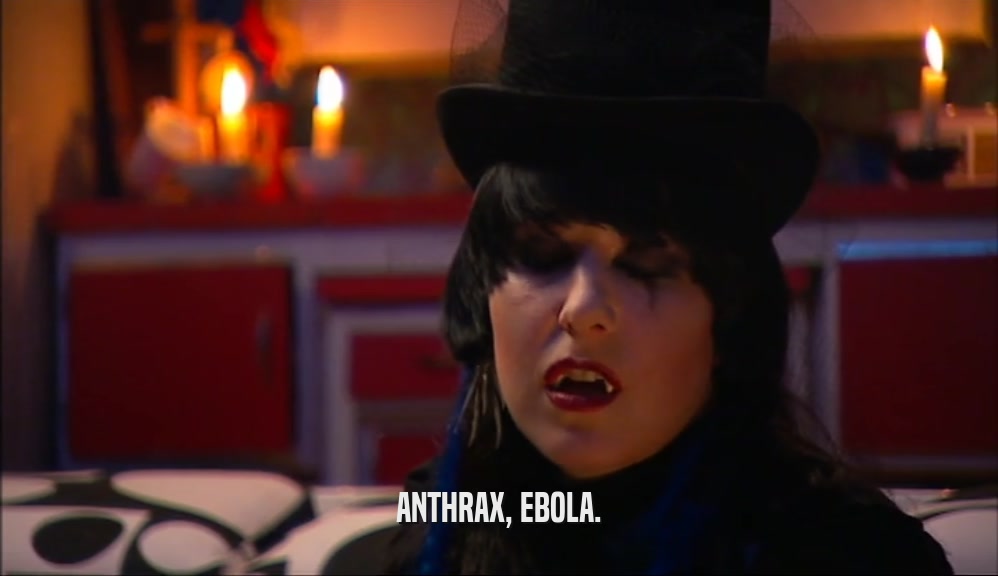 ANTHRAX, EBOLA.  