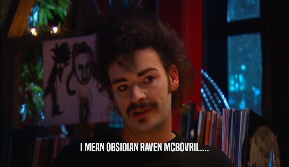 I MEAN OBSIDIAN RAVEN MCBOVRIL....  