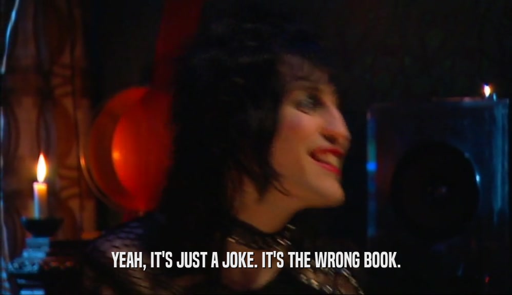 YEAH, IT'S JUST A JOKE. IT'S THE WRONG BOOK.
  