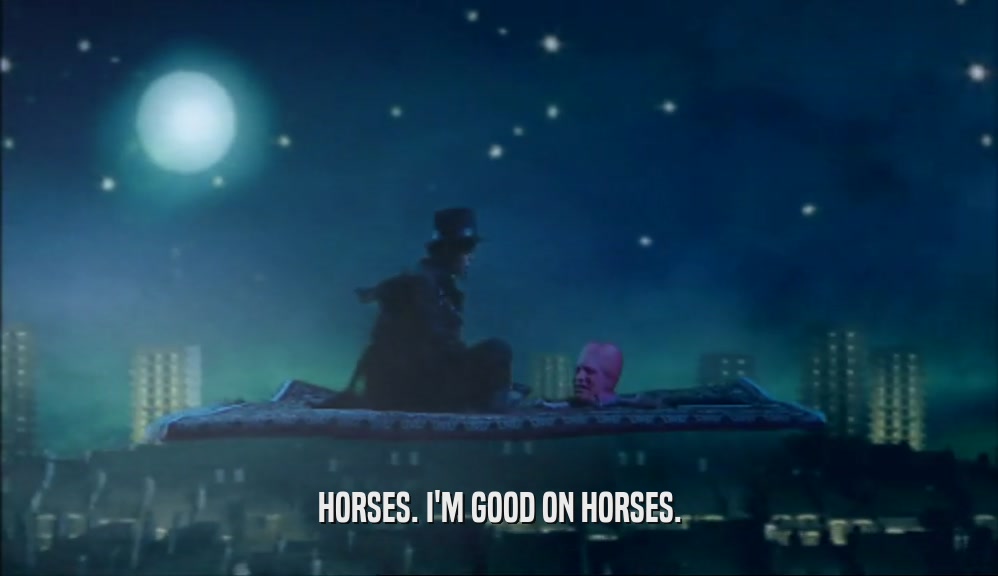 HORSES. I'M GOOD ON HORSES.  