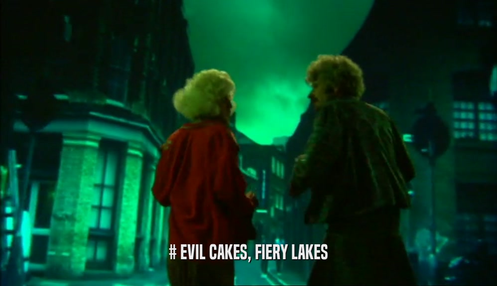 # EVIL CAKES, FIERY LAKES
  