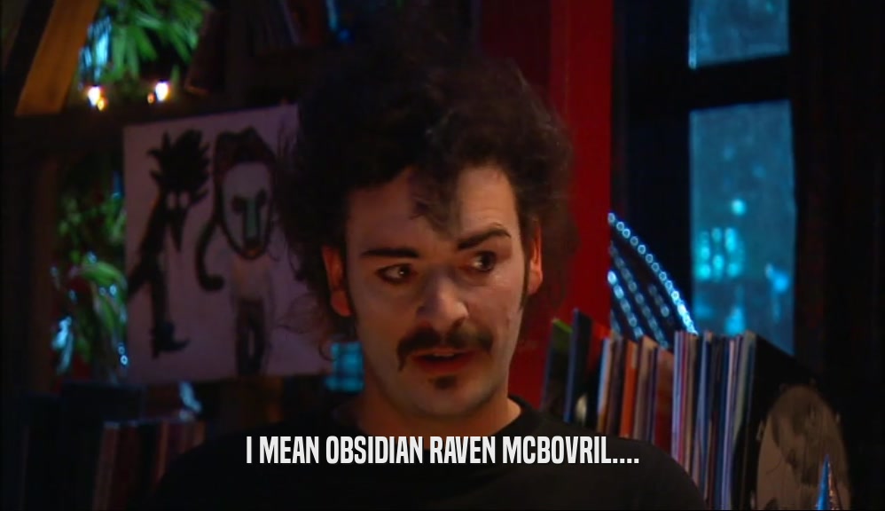 I MEAN OBSIDIAN RAVEN MCBOVRIL....  