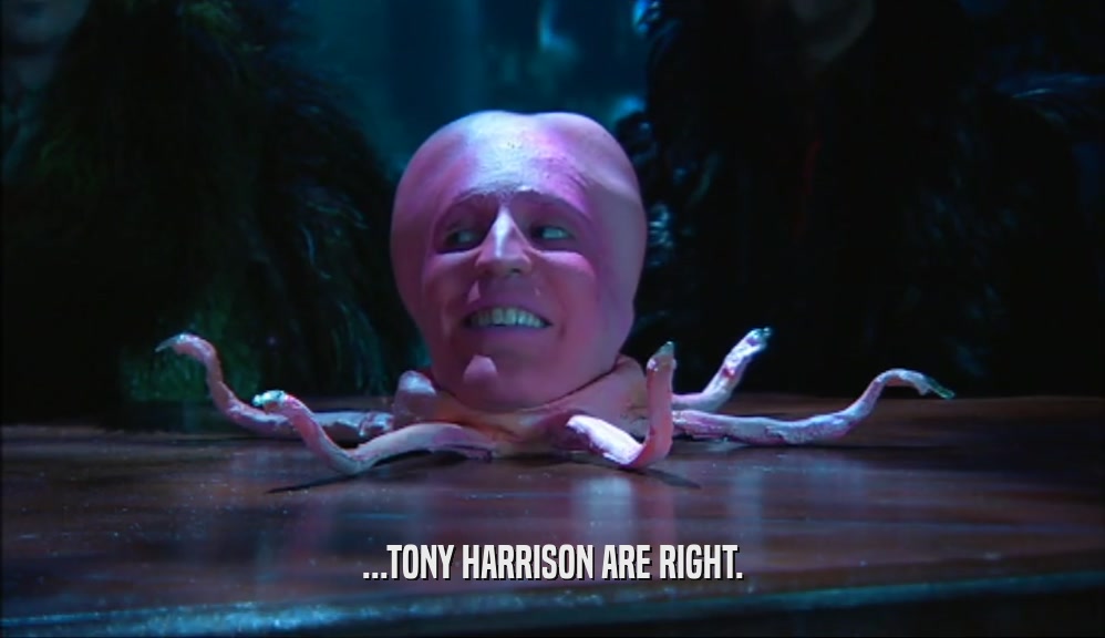 ...TONY HARRISON ARE RIGHT.  