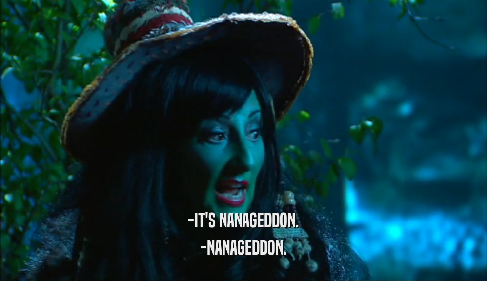 -IT'S NANAGEDDON.
 -NANAGEDDON.
 