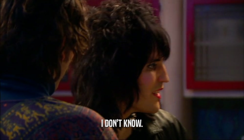 I DON'T KNOW.  